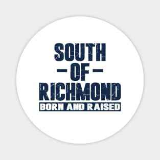 South of Richmond Born and Raised Magnet